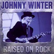 Johnny Winter - RAISED ON ROCK